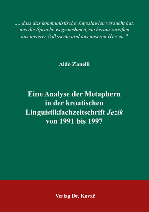 Eine Analyse der Metaphern in der kroatischen Linguistikfachzeitschrift Jezik von 1991 bis 1997 von Zanelli,  Aldo