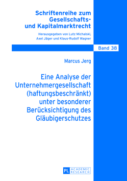 Eine Analyse der Unternehmergesellschaft (haftungsbeschränkt) unter besonderer Berücksichtigung des Gläubigerschutzes von Jerg,  Marcus