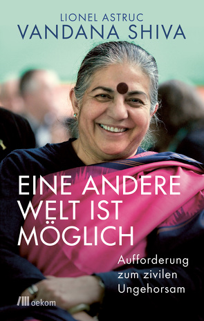 Eine andere Welt ist möglich von Astruc,  Lionel, Shiva,  Vandana