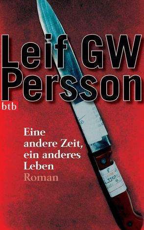 Eine andere Zeit, ein anderes Leben – von Haefs,  Gabriele, Persson,  Leif GW