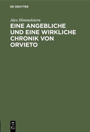 Eine angebliche und eine wirkliche Chronik von Orvieto von Himmelstern,  Alex