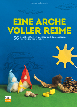 Eine Arche voller Reime von Liebendörfer,  Martina