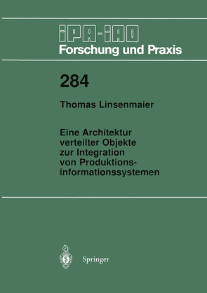 Eine Architektur verteilter Objekte zur Integration von Produktionsinformationssystemen von Linsenmaier,  Thomas