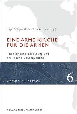 Eine arme Kirche für die Armen von Luber,  Markus, Sánchez,  Jorge Gallegos