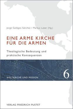 Eine arme Kirche für die Armen von Luber,  Markus, Sánchez,  Jorge Gallegos