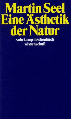 Eine Ästhetik der Natur von Seel,  Martin