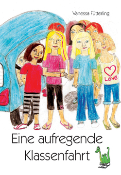 Eine aufregende Klassenfahrt von Fütterling,  Vanessa