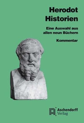 Eine Auswahl aus sämtlichen neun Büchern / Herodot: Historien von Borgmann,  Joseph, Herodot,  Herodot