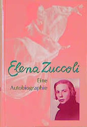 Eine Autobiographie von Braunschmidt,  Ingrid, Zuccoli,  Elena