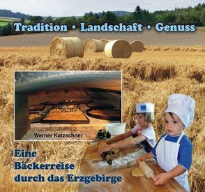 Eine Bäckerreise durch das Erzgebirge von Katzschner,  Werner