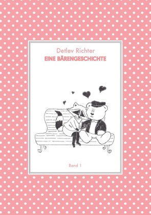 Eine Bärengeschichte / Eine Bärengeschichte: Band 1 von Richter,  Detlev