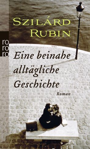 Eine beinahe alltägliche Geschichte von Ikker,  Andrea, Rubin,  Szilárd