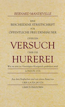 Eine bescheidene Streitschrift für öffentliche Freudenhäuser von Jauch,  Ursula Pia, Mandeville,  Bernard