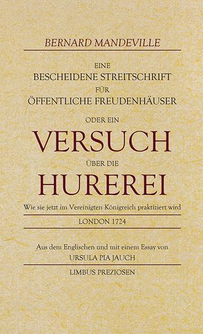 Eine bescheidene Streitschrift für öffentliche Freudenhäuser von Jauch,  Ursula Pia, Mandeville,  Bernard