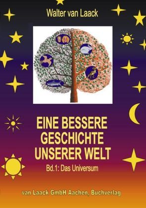 Eine bessere Geschichte unserer Welt von Laack,  Walter van