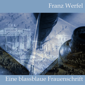 Eine blassblaue Frauenschrift von Koester,  Jan, Kohfeldt,  Christian, Werfel,  Franz