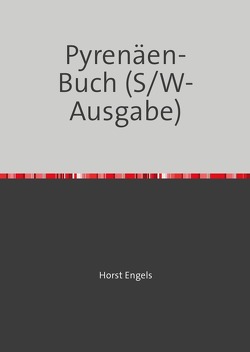 Eine Botanisch-Zoologische Rundreise auf der Iberischen Halbinsel / Eine Botanisch-Zoologische Rundreise auf der Iberischen Halbinsel – Pyrenäen-Buch (S/W-Ausgabe) von Engels,  Horst