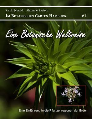 Eine Botanische Weltreise von Laatsch,  Alexander, Schmidt,  Katrin