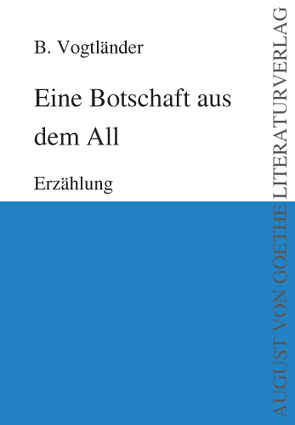 Eine Botschaft aus dem All von Vogtländer,  B