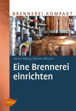 Eine Brennerei einrichten von Albrecht,  Werner, Röhrig,  Günter