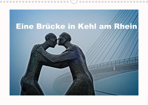 Eine Brücke in Kehl am Rhein (Wandkalender 2022 DIN A3 quer) von stegen,  joern