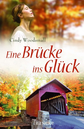 Eine Brücke ins Glück von Lutz,  Silvia, Woodsmall,  Cindy