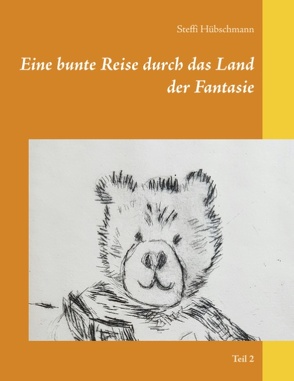 Eine bunte Reise durch das Land der Fantasie von Hübschmann,  Steffi