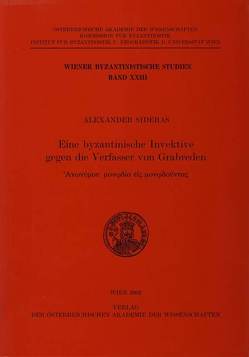 Eine byzantinische Invektive gegen die Verfasser von Grabreden von Koder,  Johannes, Kresten,  Otto von, Sideras,  Alexander