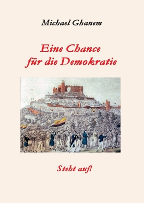 Eine Chance für die Demokratie von Ghanem,  Michael