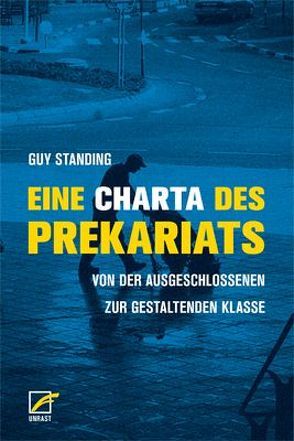 Eine Charta des Prekariats von Standing,  Guy