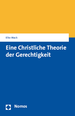 Eine Christliche Theorie der Gerechtigkeit von Mack,  Elke