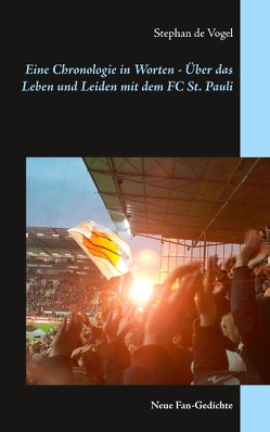 Eine Chronologie in Worten – Über das Leben und Leiden mit dem FC St. Pauli von Vogel,  Stephan de