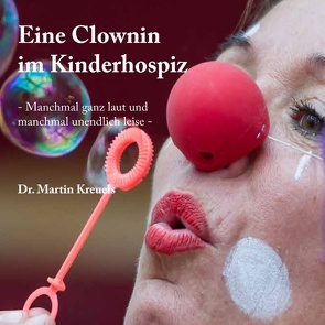 Eine Clownin im Kinderhospiz von Kreuels,  Martin