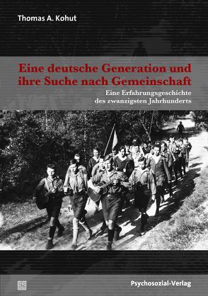 Eine deutsche Generation und ihre Suche nach Gemeinschaft von Kohut,  Thomas A., Reulecke,  Jürgen, Vorspohl,  Elisabeth, Wierling,  Dorothee