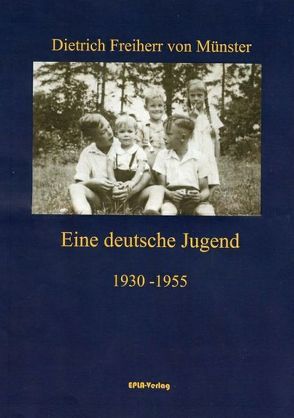 Eine deutsche Jugend 1930 – 1955 von Freiherr von Münster,  Dietrich