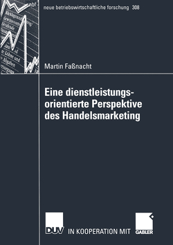 Eine dienstleistungsorientierte Perspektive des Handelsmarketing von Fassnacht,  Martin