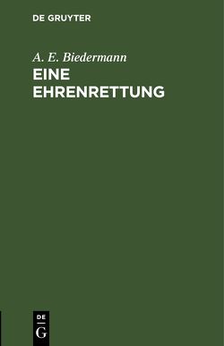 Eine Ehrenrettung von Biedermann,  A. E.