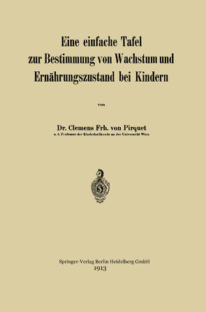 Eine einfache Tafel zur Bestimmung von Wachstum und Ernährungszustand bei Kindern von Pirquet von Cesenatico,  Clemens Peter