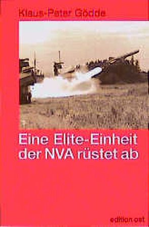 Eine Elite-Einheit der NVA rüstet ab von Gödde,  Klaus Peter