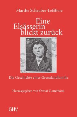 Eine Elsässerin blickt zurück von Gotterbarm,  Otmar, Schauber-Lefèbvre,  Marthe