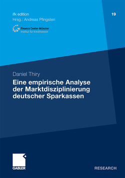 Eine empirische Analyse der Marktdisziplinierung deutscher Sparkassen von Thiry,  Daniel