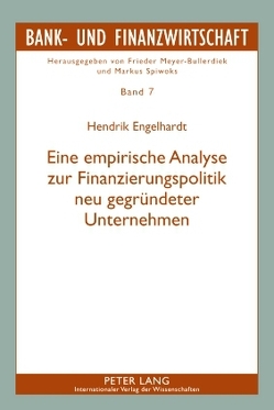 Eine empirische Analyse zur Finanzierungspolitik neu gegründeter Unternehmen von Engelhardt,  Hendrik