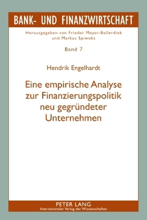 Eine empirische Analyse zur Finanzierungspolitik neu gegründeter Unternehmen von Engelhardt,  Hendrik