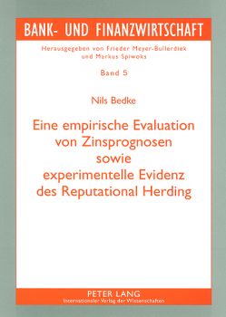 Eine empirische Evaluation von Zinsprognosen sowie experimentelle Evidenz des Reputational Herding von Bedke,  Nils