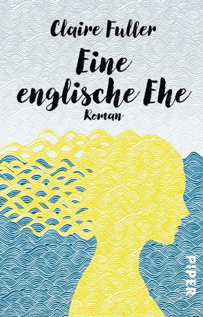 Eine englische Ehe von Fuller,  Claire, Höbel,  Susanne