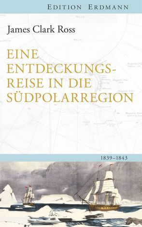 Eine Entdeckungsreise in die Südpolarregion von Lüdecke,  Cornelia, Ross,  James Clark, Seybt,  Julius