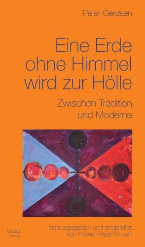 Eine Erde ohne Himmel wird zur Hölle von Gerdsen,  Peter, Yousefi,  Hamid Reza