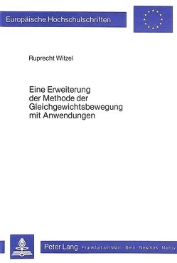 Eine Erweiterung der Methode der Gleichgewichtsbewegung mit Anwendungen von Witzel,  Ruprecht