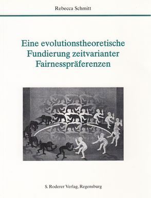 Eine evolutionstheoretische Fundierung zeitvarianter Fairnesspräferenzen von Schmitt,  Rebecca