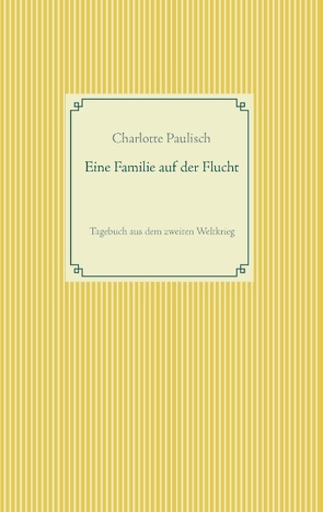 Eine Familie auf der Flucht von Paulisch,  Charlotte